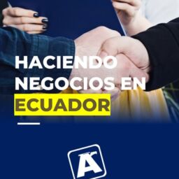HACIENDO NEGOCIOS EN ECUADOR